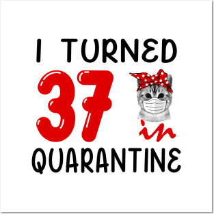 I Turned 37 In Quarantine Funny Cat Facemask Posters and Art